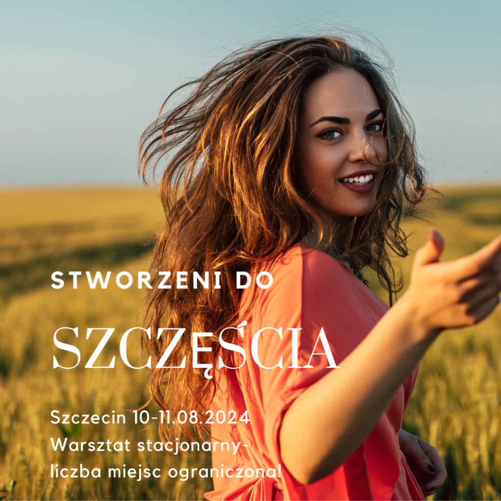 Stworzeni do szczęścia. Warsztat Stacjonarny w Szczecinie 1-111.08.2024.